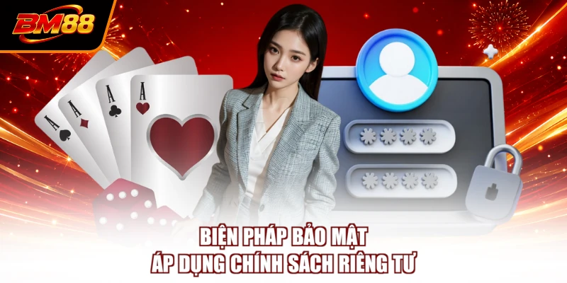Biện pháp bảo mật áp dụng chính sách riêng tư