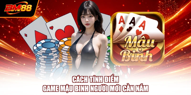 Cách tính điểm game Mậu Binh người mới cần nắm