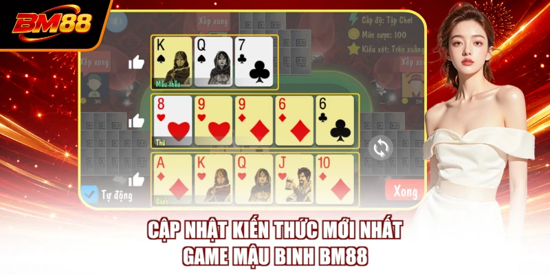 Cập nhật kiến thức mới nhất game Mậu binh BM88
