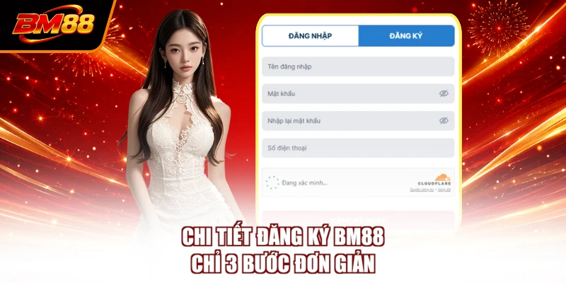 Chi tiết đăng ký BM88 chỉ 3 bước đơn giản