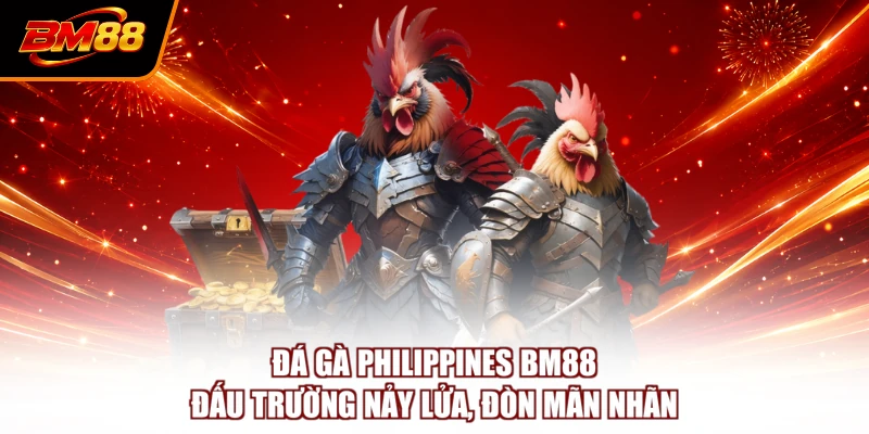 Đá Gà Philippines BM88 - Đấu Trường Nảy Lửa, Đòn Mãn Nhãn