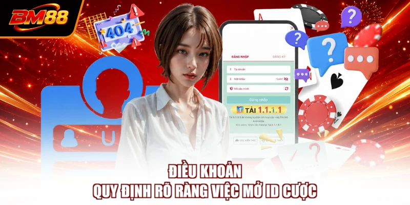 Điều khoản quy định rõ ràng việc mở ID cược