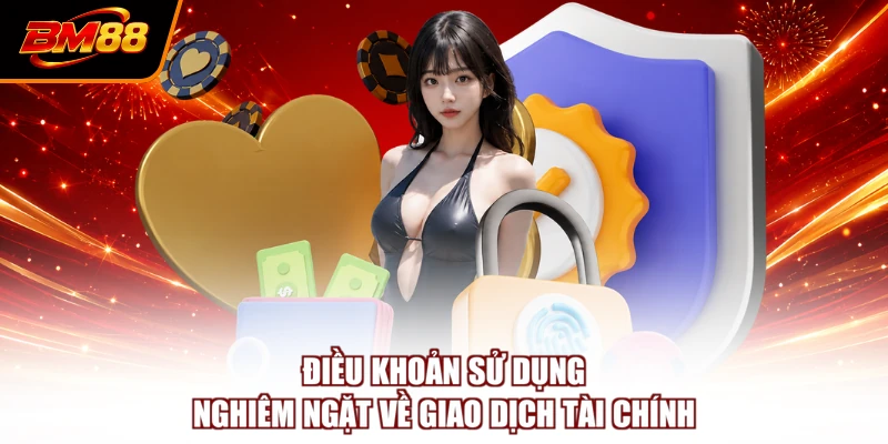 Điều khoản sử dụng nghiêm ngặt về giao dịch tài chính