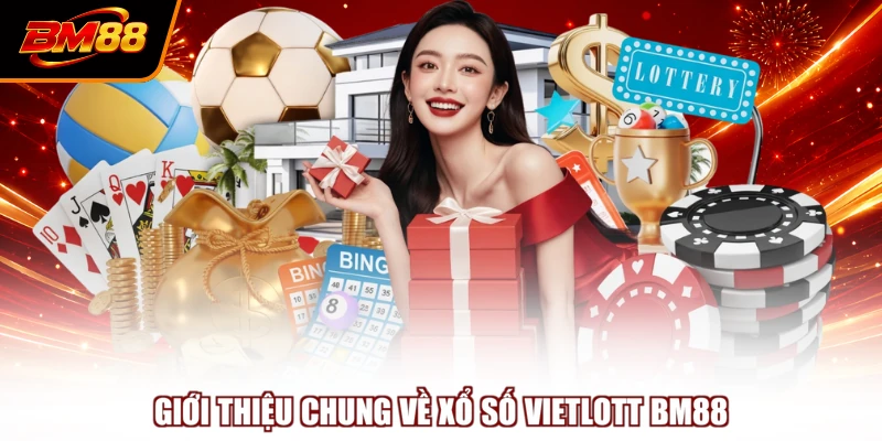 Giới thiệu chung về xổ số Vietlott BM88