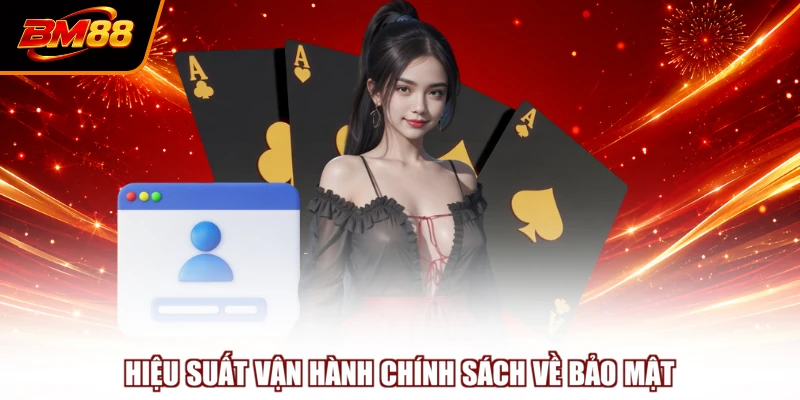 Hiệu suất vận hành chính sách về bảo mật 
