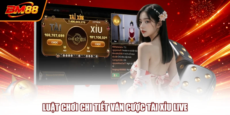 Luật chơi chi tiết ván cược Tài xỉu live