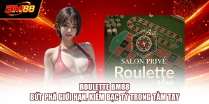 Roulette BM88 - Bứt Phá Giới Hạn, Kiếm Bạc Tỷ Trong Tầm Tay
