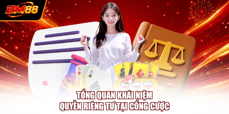 Tổng quan khái niệm quyền riêng tư tại cổng cược