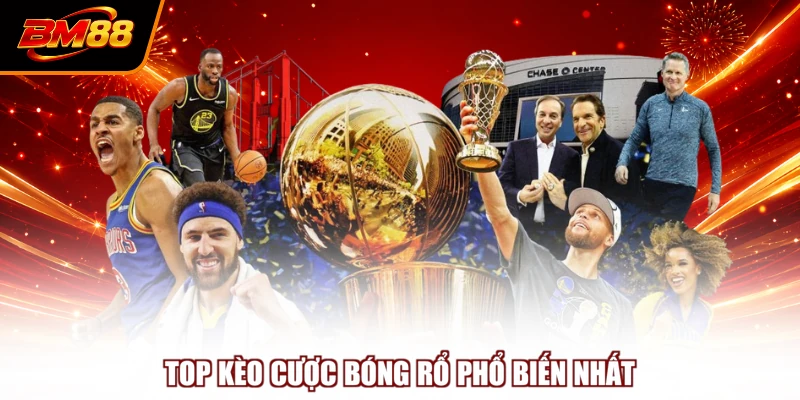 Top kèo cược bóng rổ phổ biến nhất