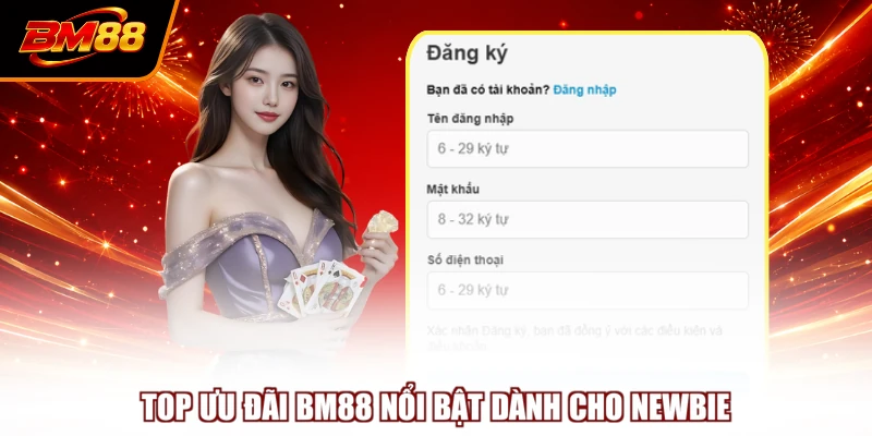 Top ưu đãi BM88 nổi bật dành cho Newbie